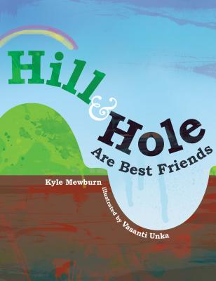 Hill & Hole Are Best Friends - Mewburn, Kyle, and Roberto, Anna (Editor)