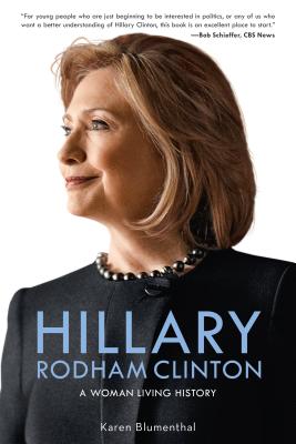 Hillary Rodham Clinton: A Woman Living History - Blumenthal, Karen