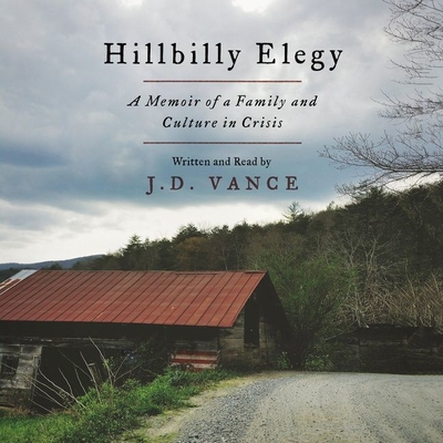 Hillbilly Elegy: A Memoir of a Family and Culture in Crisis - Vance, J D (Read by)