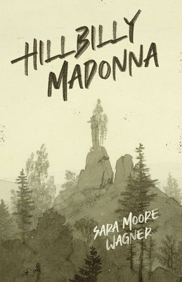 Hillbilly Madonna - Wagner, Sara Moore, and Schwarz, Jerrod (Editor)