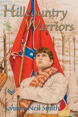 Hillcountry Warriors: A Civil War Novel - Smith, Johnny Neil