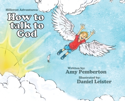 Hillcrest Adventures: How to Talk to God - Pemberton, Amy