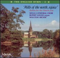 Hills of the North, Rejoice: Hymns for  the Church Year - Rupert Gough (organ); Wells Cathedral Choir (choir, chorus)