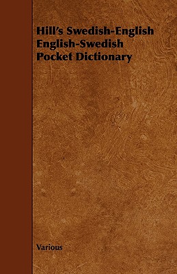 Hill's Swedish-English English-Swedish Pocket Dictionary - Various