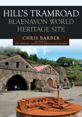 Hills Tramroad: Blaenavon World Heritage Site - Barber, Chris