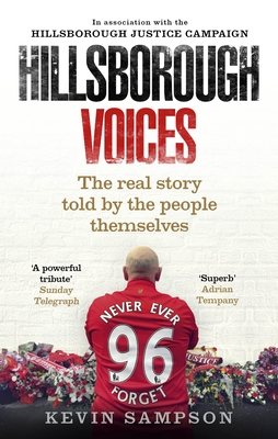 Hillsborough Voices: The Real Story Told by the People Themselves - Sampson, Kevin, and Campaign, Hillsborough Justice