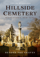 Hillside Cemetery, Middletown, New York: Beyond the Graves