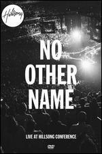 Hillsong: No Other Name - Live at Hillsong Conference