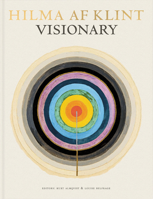 Hilma af Klint: Visionary: on Hilma af Klint and the Spirit of Her Time - Almqvist, Kurt, and Belfrage, Louise, and Birnbaum, Daniel