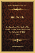 Hilt To Hilt: Or Days And Nights On The Banks Of The Shenandoah In The Autumn Of 1864 (1868)