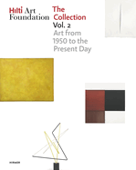 Hilti Art Foundation. the Collection. Vol. II, 2: Art from 1950 to the Present Day