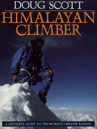 Himalayan Climber: A Lifetime's Quest to the World's Greater Ranges - Scott, Doug, and Wilson, Ken (Introduction by)