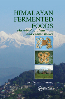 Himalayan Fermented Foods: Microbiology, Nutrition, and Ethnic Values - Tamang, Jyoti Prakash
