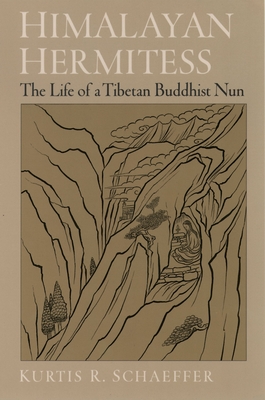 Himalayan Hermitess: The Life of a Tibetan Buddhist Nun - Schaeffer, Kurtis R