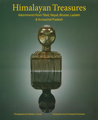 Himalayan Treasures: Adornments from Tibet, Nepal, Bhutan, Ladakh & Arunachal Pradesh - Giehmann, Manfred (Text by), and Pommaret, Franoise (Introduction by), and Creutz, Christian J. (Photographer)