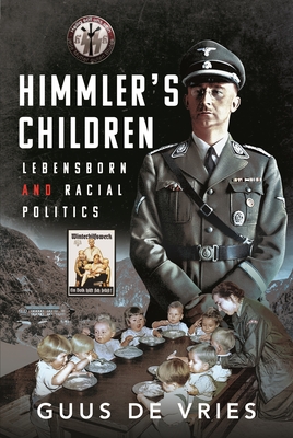 Himmler's Children: Lebensborn and Racial Politics - de Vries, Guus