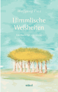 Himmlische Weisheiten: Ein Buch f?r jedermann