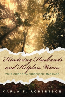 Hindering Husbands and Helpless Wives - Robertson, Carla F