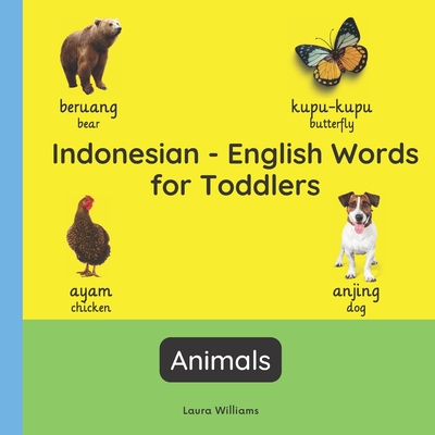 Hindi - English Words for Toddlers - Animals: Teach and Learn Hindi For Kids and Beginners Bilingual Picture Book with English Translations - Sharma, Priya (Translated by), and Williams, Laura R