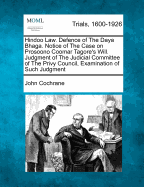Hindoo Law. Defence of the Daya Bhaga. Notice of the Case on Prosoono Coomar Tagore's Will. Judgment of the Judicial Committee of the Privy Council, Examination of Such Judgment