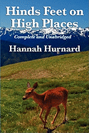 Hinds Feet on High Places Complete and Unabridged by Hannah Hurnard