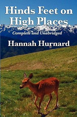 Hinds Feet on High Places Complete and Unabridged by Hannah Hurnard - Hurnard, Hannah