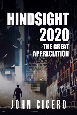 Hindsight 2020: The Great Appreciation - Cicero, John