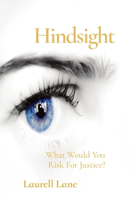 Hindsight: What Would You Risk For Justice? - Lane, Laurell