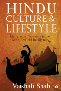 Hindu Culture and Lifestyle: Living Indian Traditions in the age of Artificial Intelligence