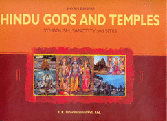 Hindu Gods and Temples: Symbolism, Sanctity and Sites - Publishers, Ik