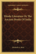 Hindu Literature Or The Ancient Books Of India