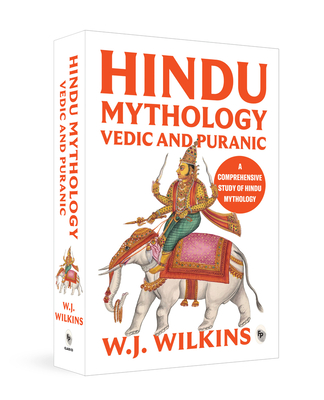 Hindu Mythology - Vedic and Puranic - Wilkins, William J