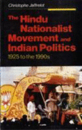 Hindu Nationalist Movement and Indian Politics: 1925 to the 1990s - Jaffrelot, Christophe