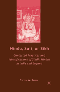 Hindu, Sufi, or Sikh: Contested Practices and Identifications of Sindhi Hindus in India and Beyond