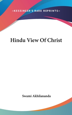 Hindu View Of Christ - Akhilananda, Swami