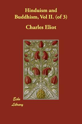 Hinduism and Buddhism, Vol II. (of 3) - Eliot, Charles, Professor