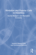 Hinduism and Popular Cults in Mauritius: Sacred Religion and Plantation Economy