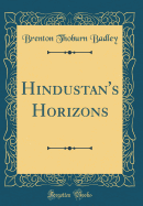 Hindustan's Horizons (Classic Reprint)