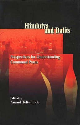 Hindutva and Dalits: Perspectives for Understanding Communal Praxis - Teltumbde, Anand (Editor)