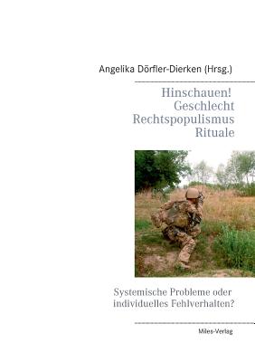 Hinschauen! Geschlecht, Rechtspopulismus, Rituale: Systemische Probleme oder individuelles Fehlverhalten? - Drfler-Dierken, Angelika (Editor)