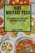 Hint Mutfagi 2023: Geleneksel Hint Yemekleri Tarifleri ve Kltr