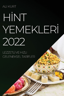 HInt YemeklerI 2022: LezzetlI Ve Hizli Geleneksel TarIfler - Kurt, Ali