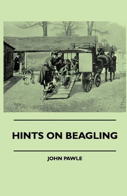 Hints On Beagling - Pawle, John
