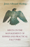 Hints on the Management of Hawks & Practical Falconry