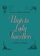 Hints to Lady Travellers: At Home and Abroad