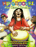 Hip Grooves for Hand Drums: How to Play Funk, Rock & World-Beat Patterns on Any Drum