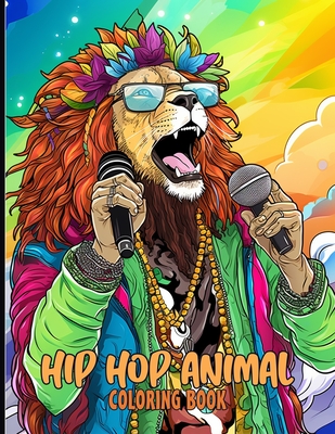 Hip Hop Animal Coloring Book: Rapping Hip Hop Animal Coloring Pages For Color & Relaxation - Cochran, Viola M