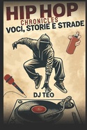 Hip Hop Chronicles: Voci, Storie e Strade