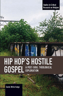 Hip Hop's Hostile Gospel: A Post-Soul Theological Exploration