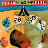 Hip Jazz Bop: Batteries Not Included - Various Artists